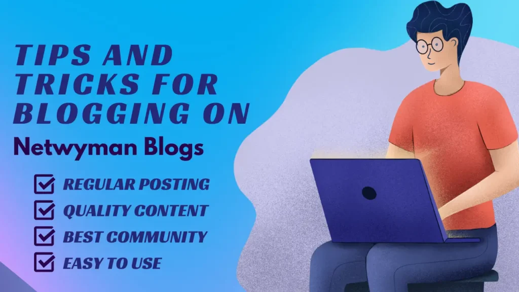 Tips and Tricks for Blogging on Netwyman Blogs