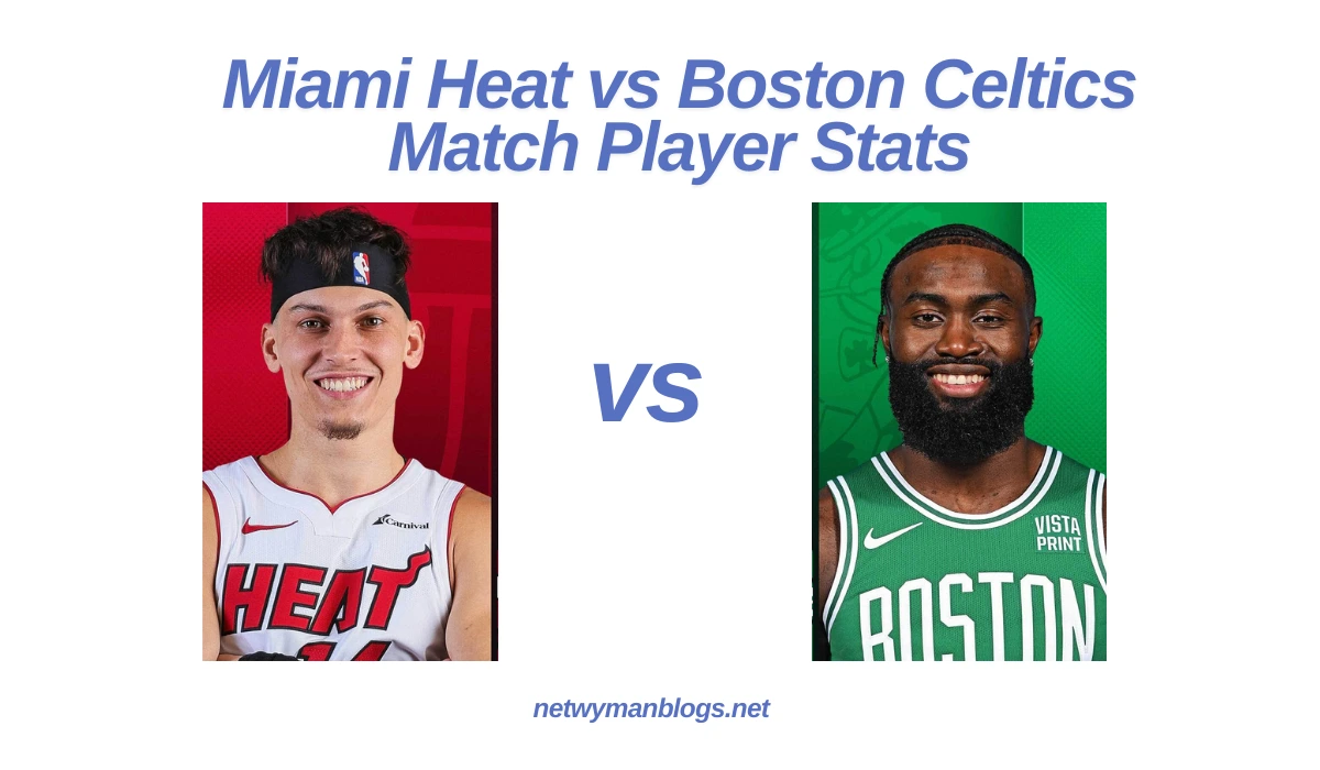 Miami Heat vs Boston Celtics Match Player Stats