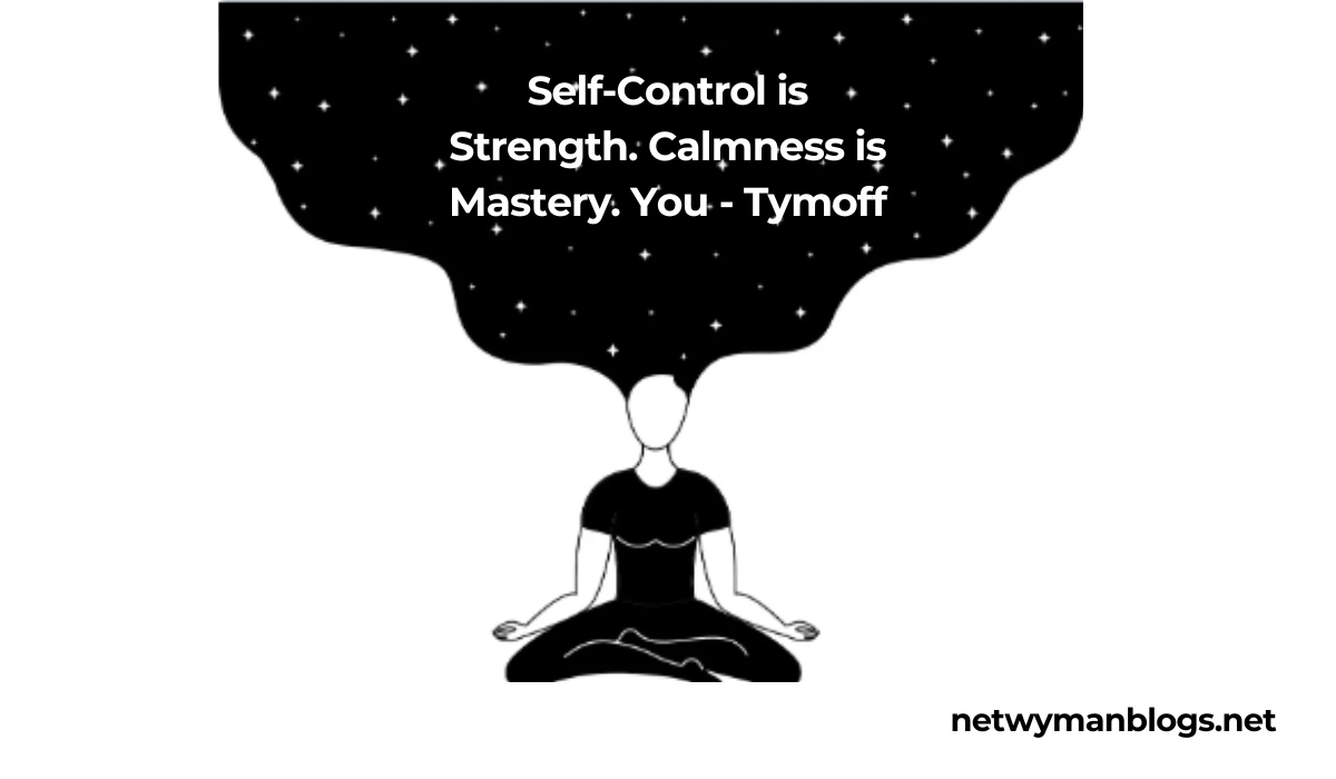 Self-Control is Strength. Calmness is Mastery. You - Tymoff