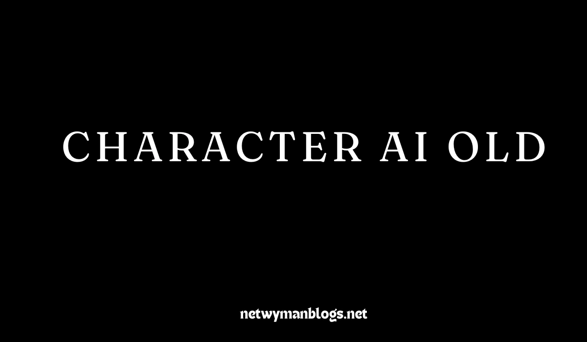 Character AI Old