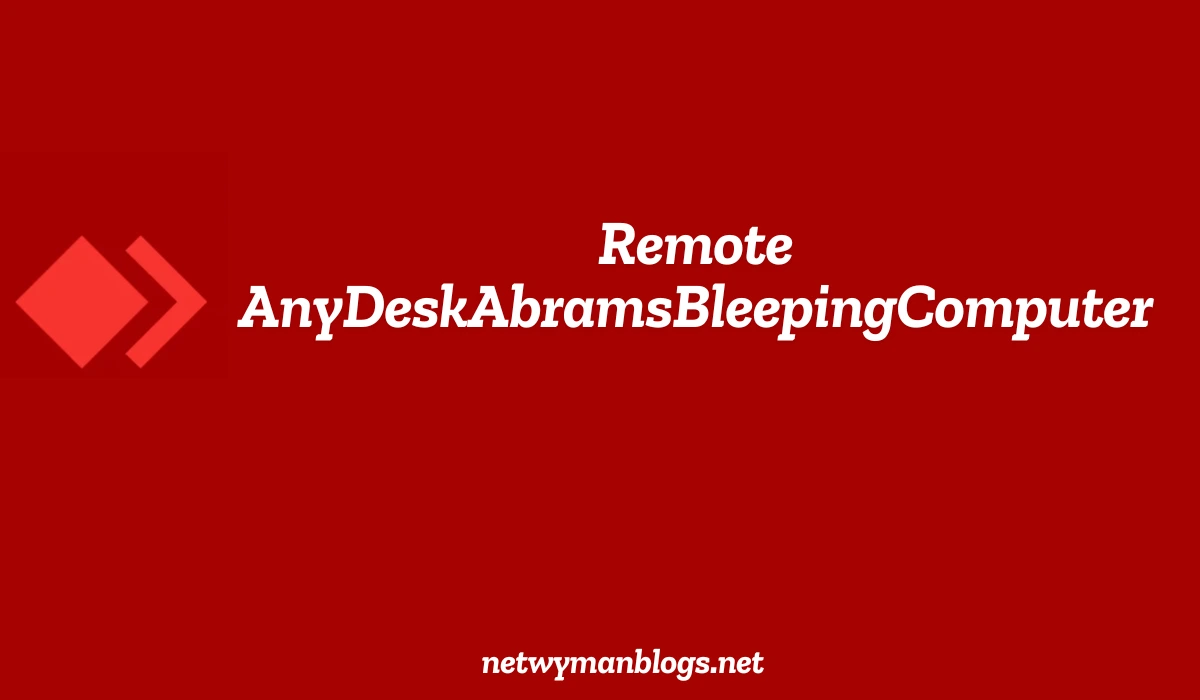 Remote AnyDeskAbramsBleepingComputer