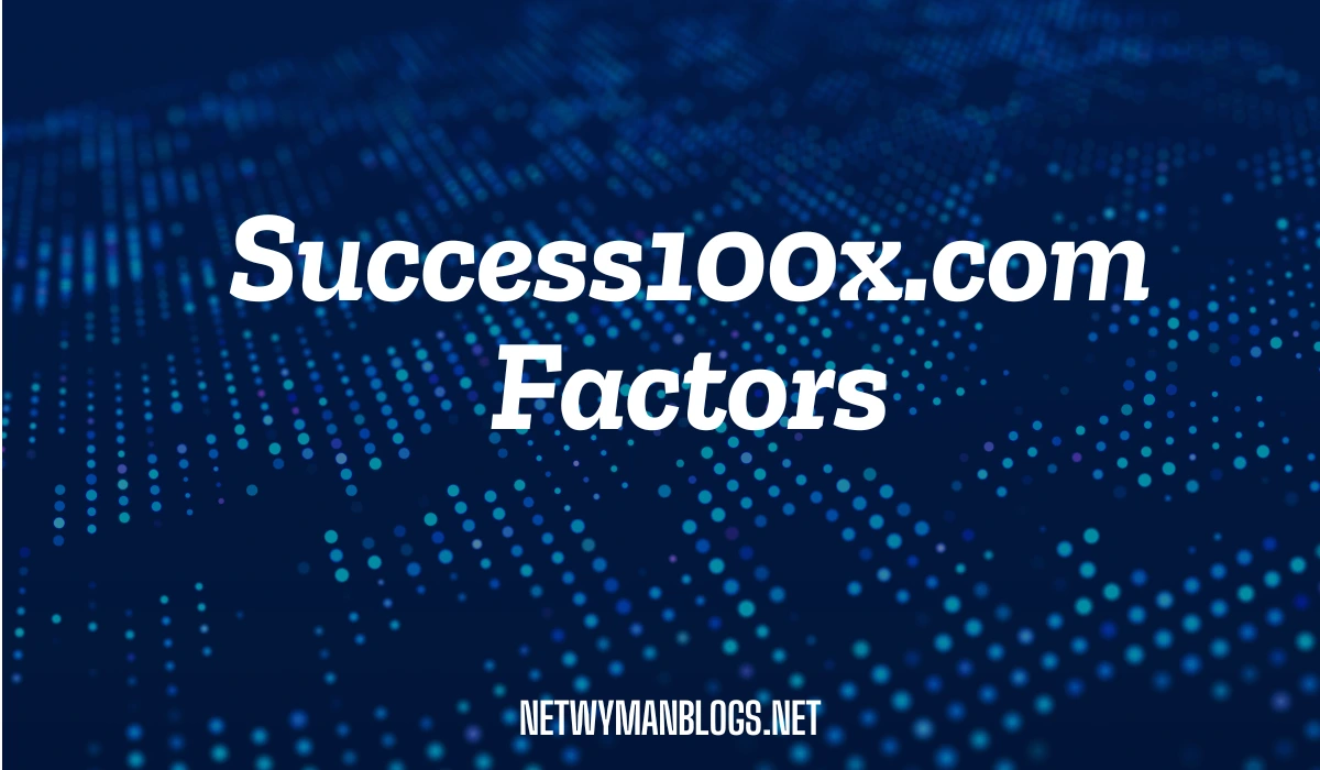 Success100x.com Factors