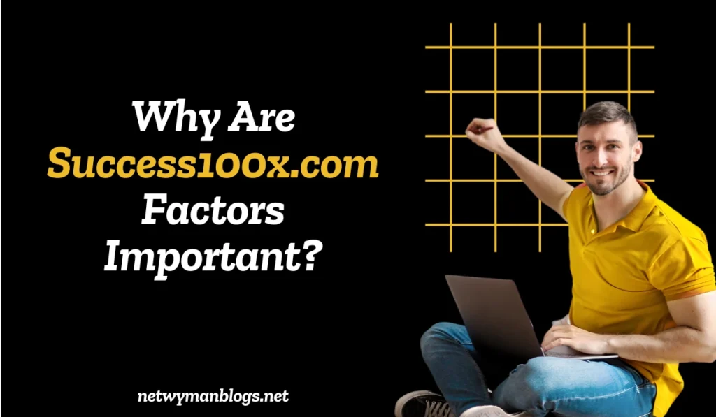 Success100x.com Factors